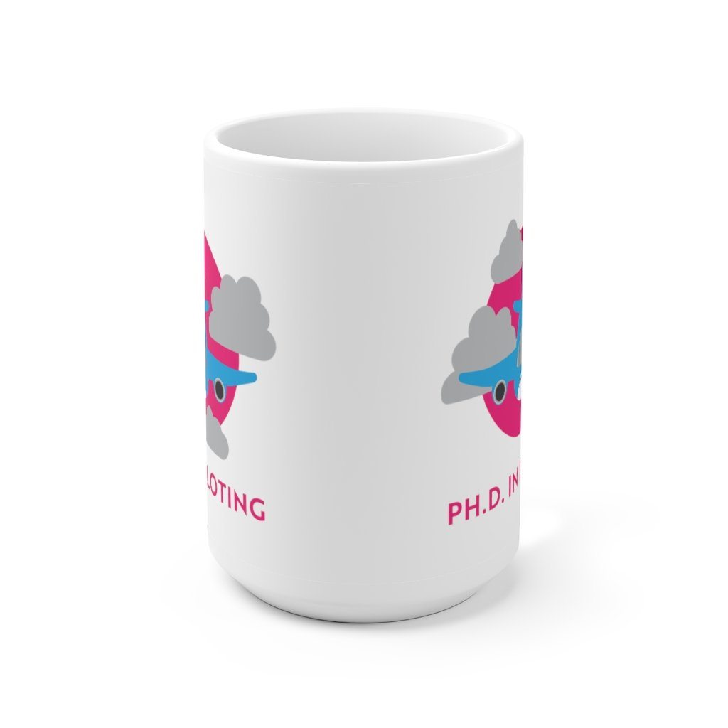 Ph.D. in Piloting - Airplane | ATP | Ceramic Mug 15oz Mug for women in aviation
