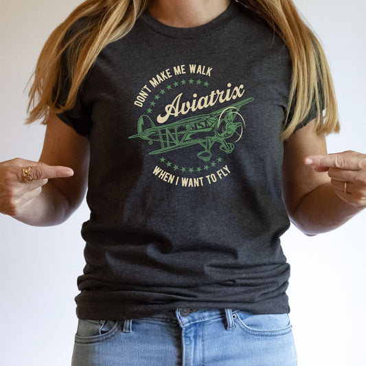 Don't Make Me Walk When I Want to Fly T-shirt