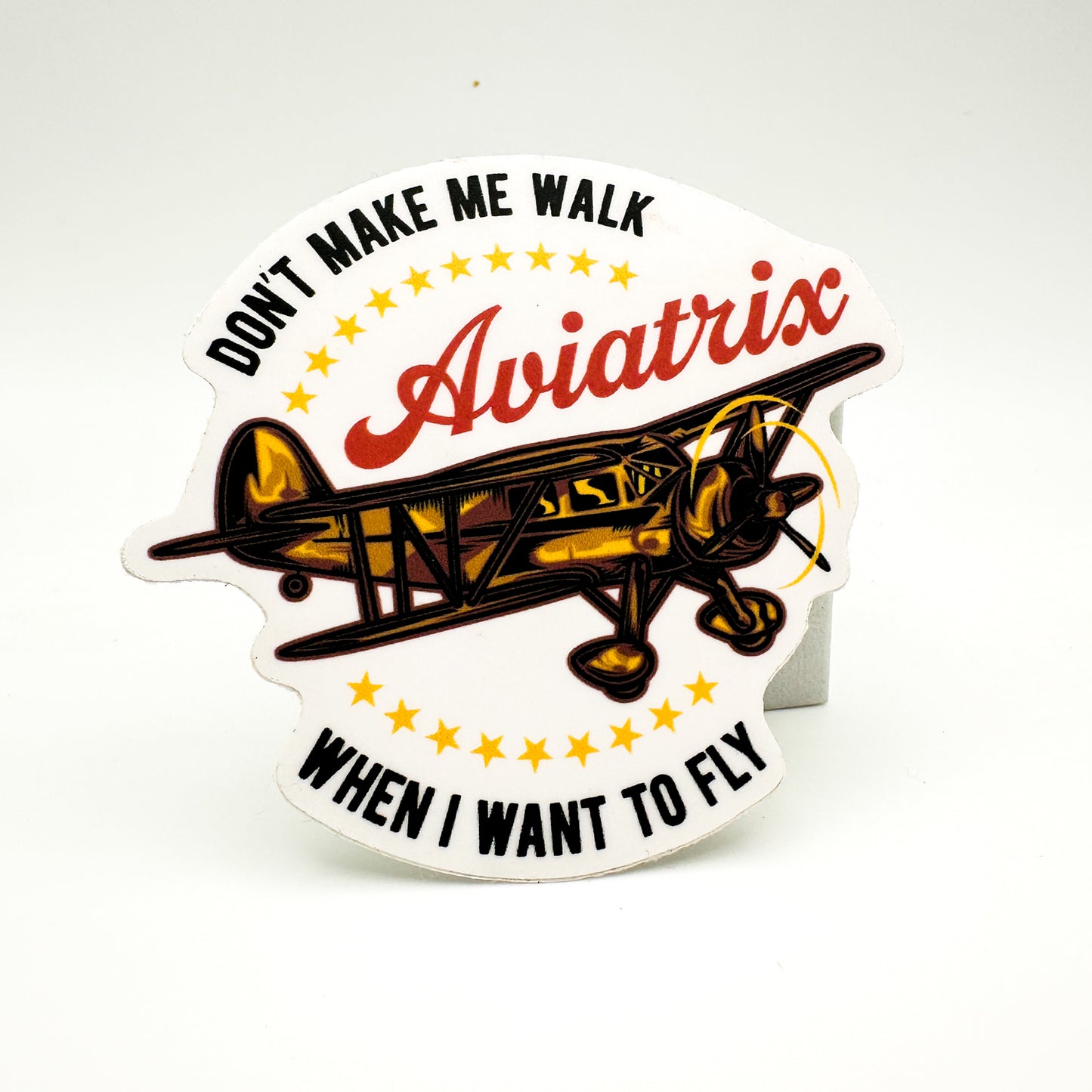 Don't Make Me Walk When I Want to Fly sticker