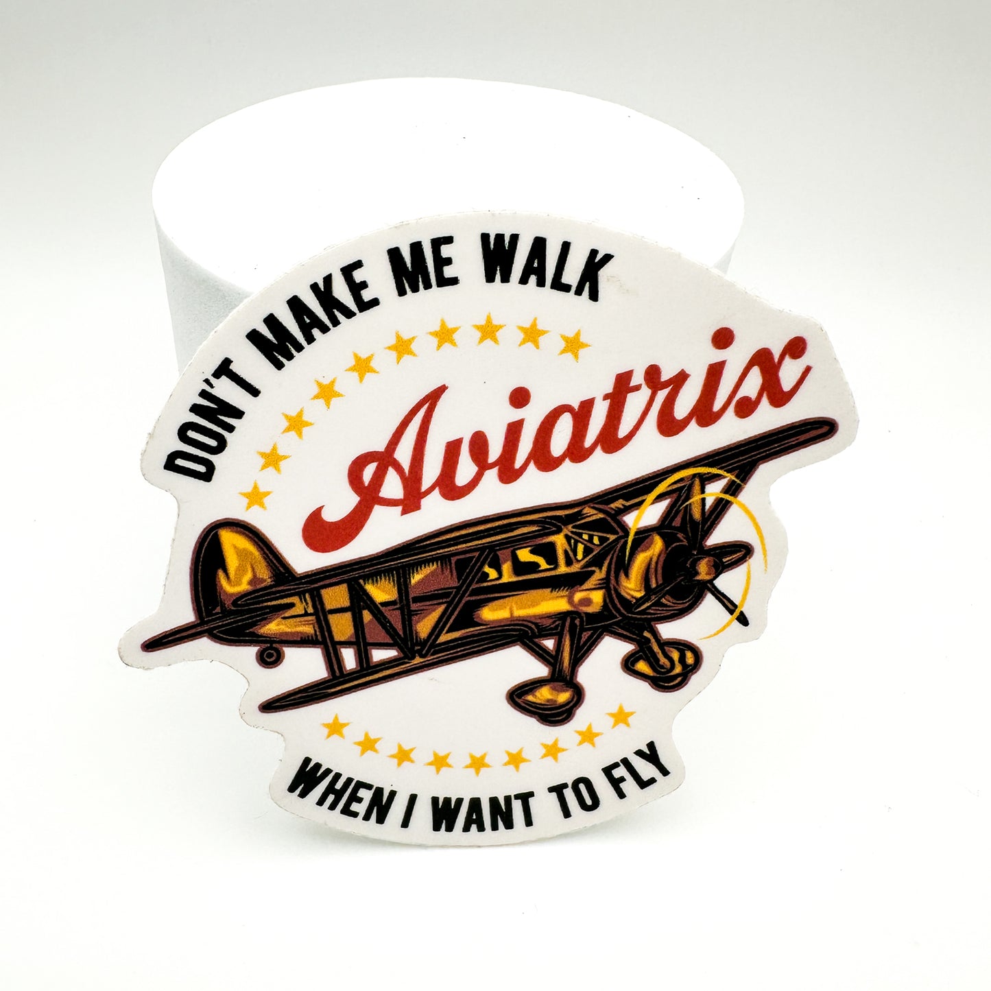 Don't Make Me Walk When I Want to Fly sticker