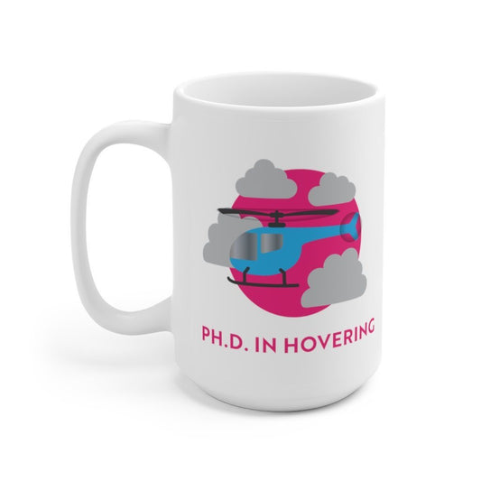 Ph.D. in Hovering - Helicopter | ATP | Ceramic Mug 15oz Mug 15oz for women in aviation